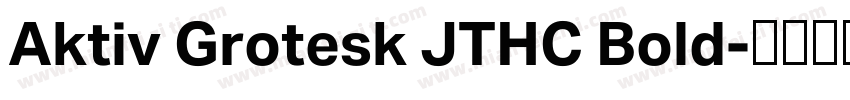Aktiv Grotesk JTHC Bold字体转换